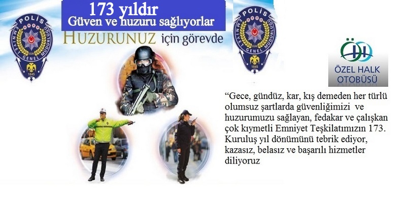 EMNİYET TEŞKİLATIMIZIN 173. KURULUŞ YIL DÖNÜMÜNÜ KUTLUYORUZ EMNİYET TEŞKİLATIMIZIN 173. KURULUŞ YIL DÖNÜMÜNÜ KUTLUYORUZ